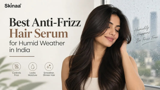 Best Anti-Frizz Hair Serum for Humid Weather in India