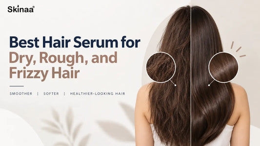 Best Hair Serum for Dry, Rough, and Frizzy Hair