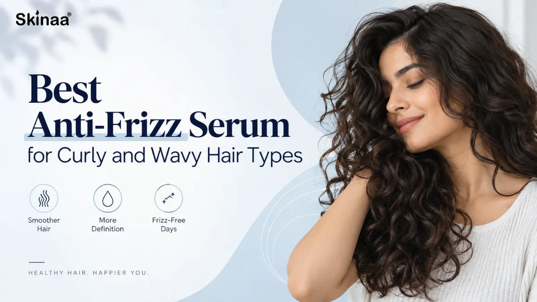 Best Anti-Frizz Serum for Curly and Wavy Hair Types
