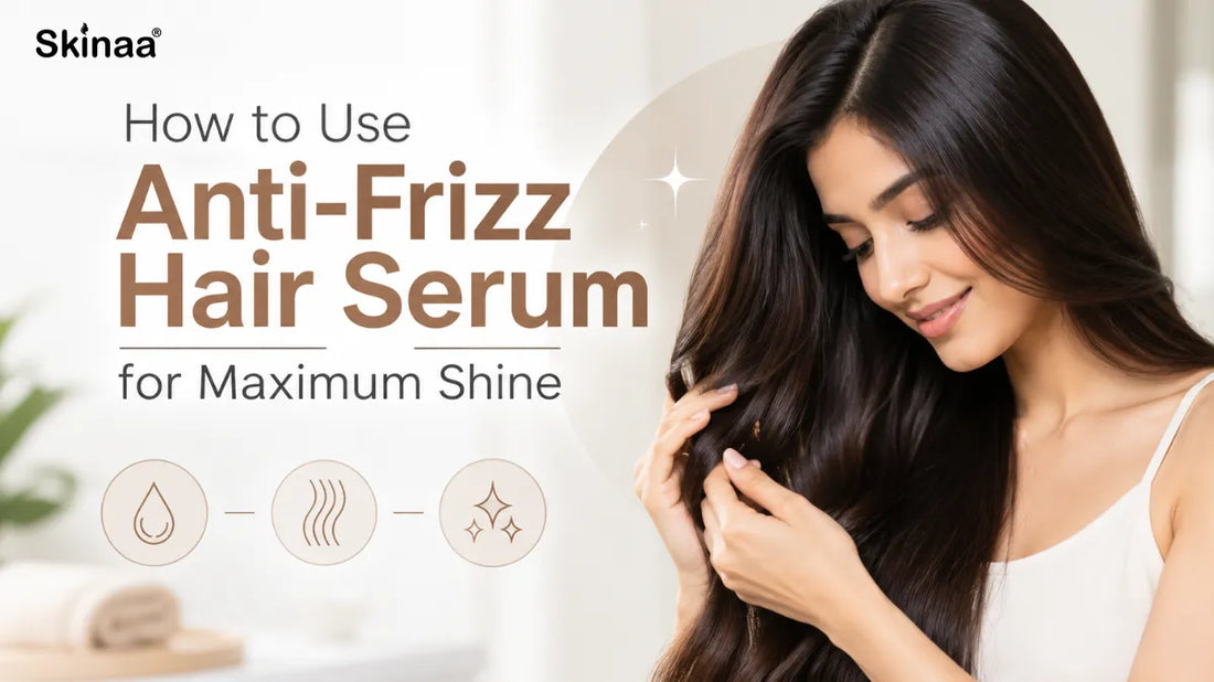 How to Use Anti-Frizz Hair Serum for Maximum Shine