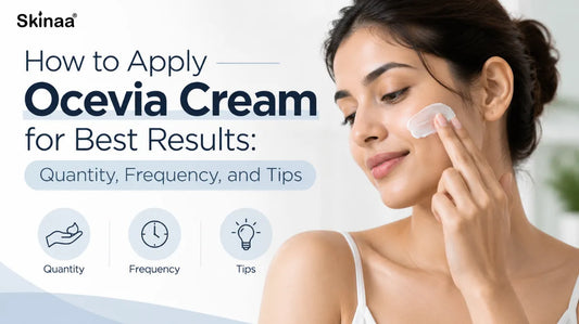 How to Apply Ocevia Cream for Best Results: Quantity, Frequency, and Tips