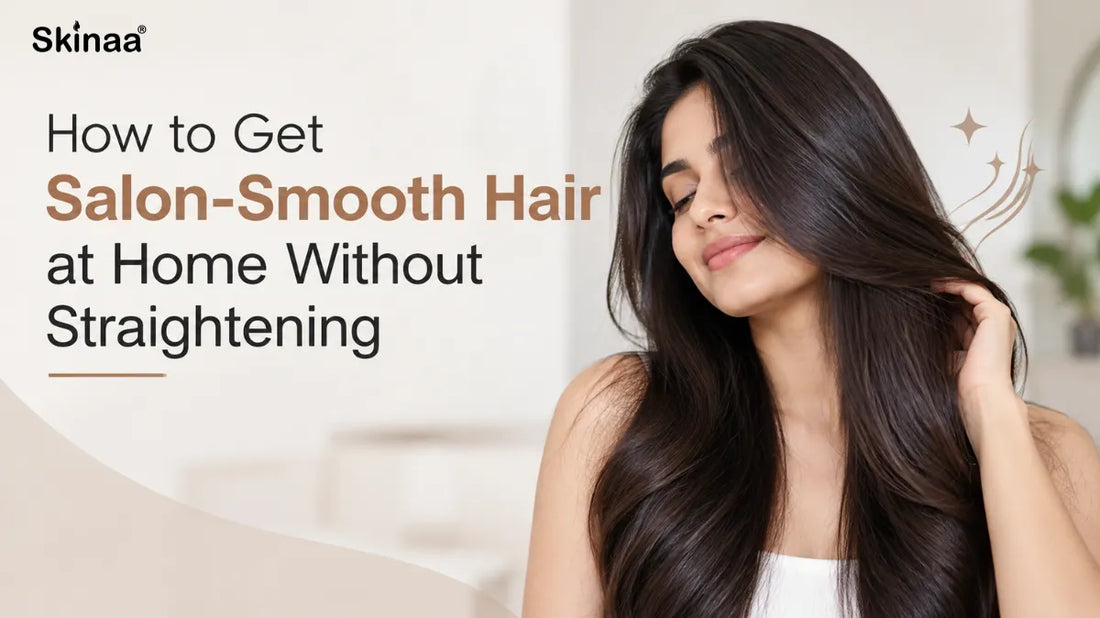 How to Get Salon-Smooth Hair at Home Without Straightening