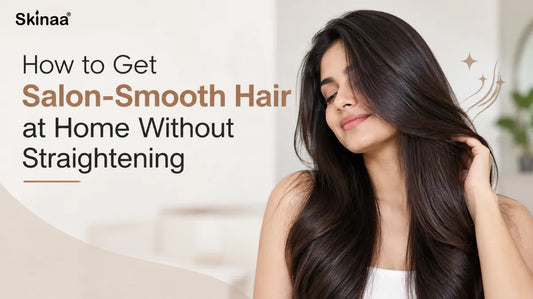 How to Get Salon-Smooth Hair at Home Without Straightening