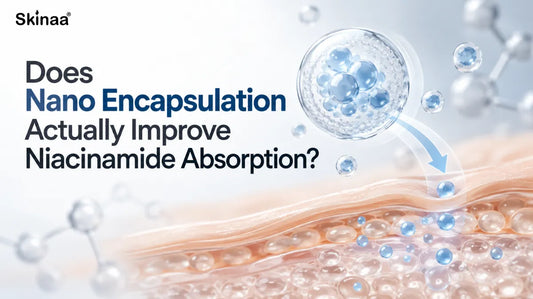 Does Nano Encapsulation Actually Improve Niacinamide Absorption?