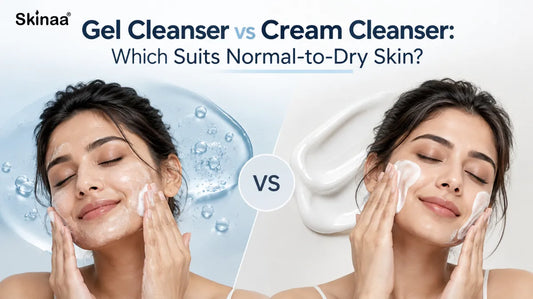 Gel Cleanser vs Cream Cleanser: Which Suits Normal-to-Dry Skin?