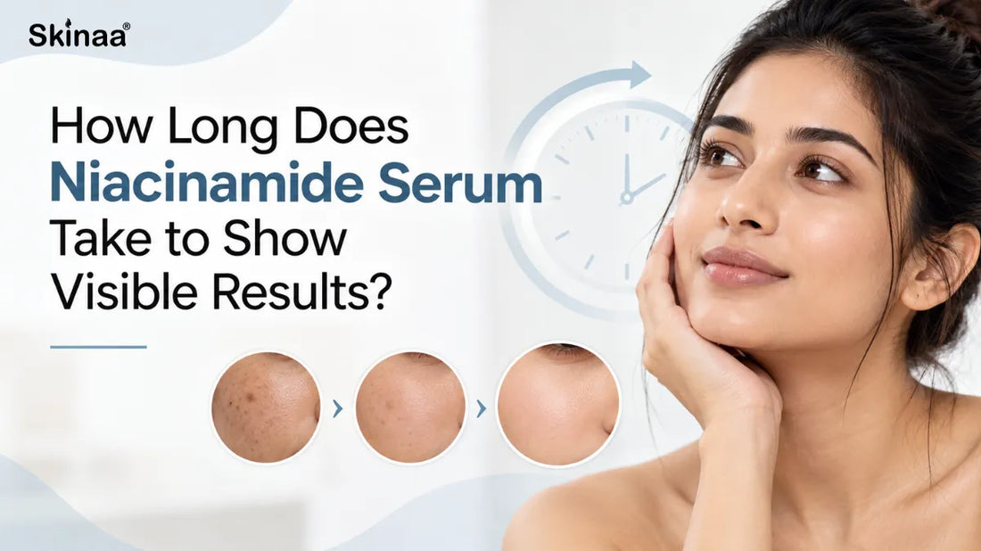 How Long Does Niacinamide Serum Take to Show Visible Results?