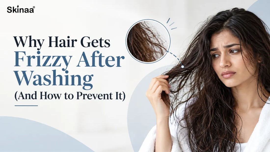 Why Hair Gets Frizzy After Washing (And How to Prevent It)