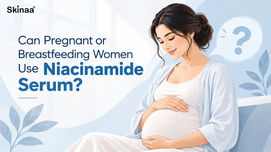 Can Pregnant or Breastfeeding Women Use Niacinamide Serum?