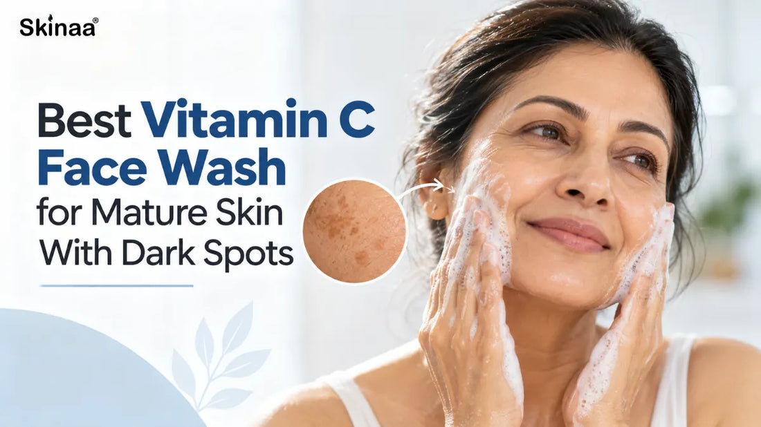 Best Vitamin C Face Wash for Mature Skin With Dark Spots