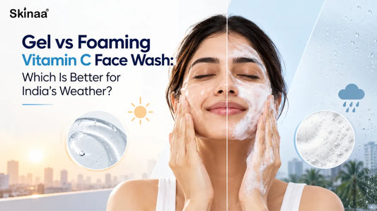 Gel vs Foaming Vitamin C Face Wash: Which Is Better for India's Weather?
