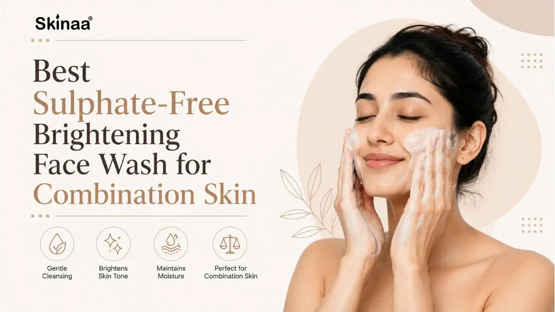 Best Sulphate-Free Brightening Face Wash for Combination Skin