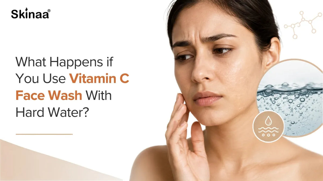 What Happens if You Use Vitamin C Face Wash With Hard Water?