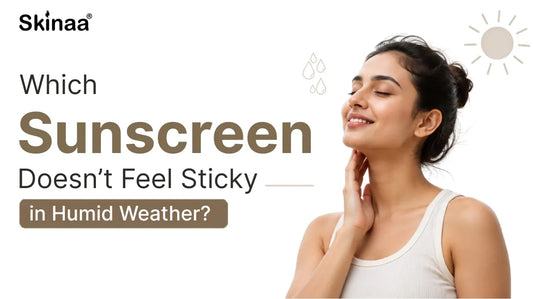 Which Sunscreen Doesn't Feel Sticky in Humid Weather?