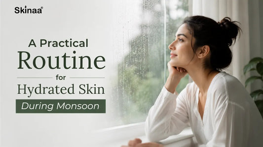 A Practical Routine for Hydrated Skin During Monsoon