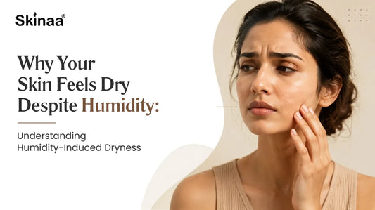 Why Your Skin Feels Dry Despite Humidity: Understanding Humidity-Induced Dryness