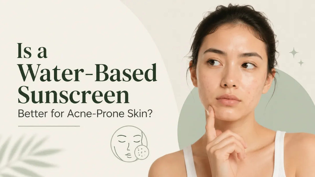 Is a Water-Based Sunscreen Better for Acne-Prone Skin?