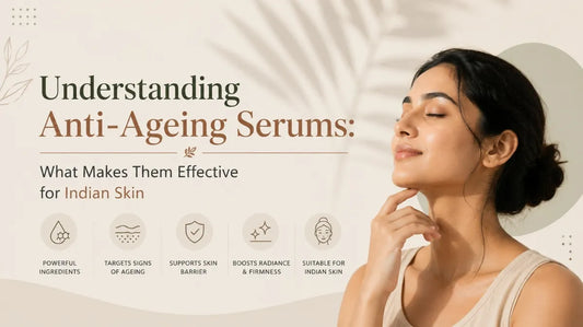 Understanding Anti-Ageing Serums: What Makes Them Effective for Indian Skin