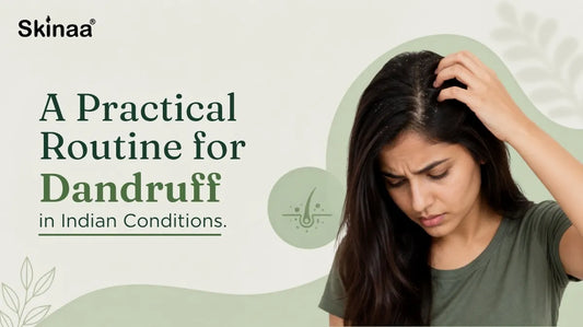 A Practical Routine for Dandruff in Indian Conditions