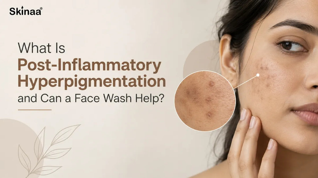 What Is Post-Inflammatory Hyperpigmentation and Can a Face Wash Help?