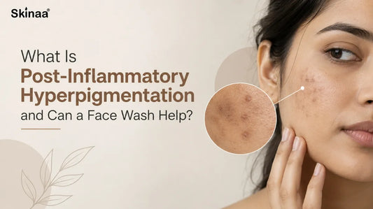 What Is Post-Inflammatory Hyperpigmentation and Can a Face Wash Help?