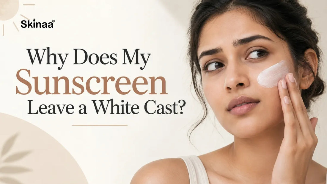 Why Does My Sunscreen Leave a White Cast?