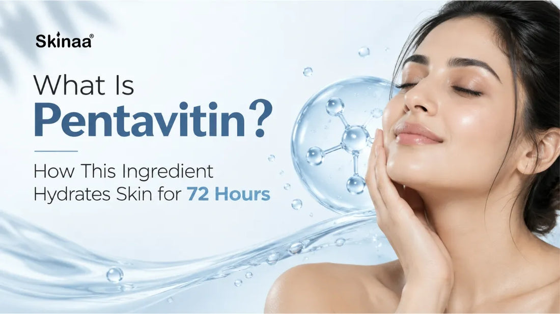 What Is Pentavitin? How This Ingredient Hydrates Skin for 72 Hours