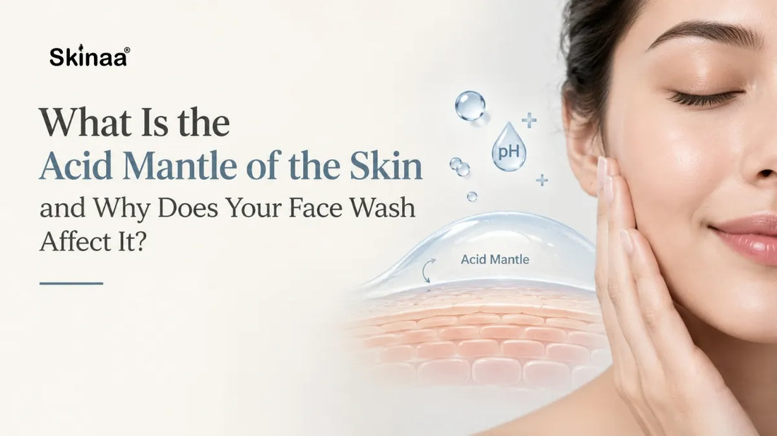 What Is the Acid Mantle of the Skin and Why Does Your Face Wash Affect It?