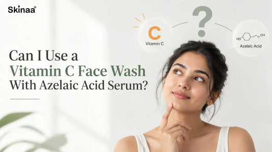 Can I Use a Vitamin C Face Wash With Azelaic Acid Serum?