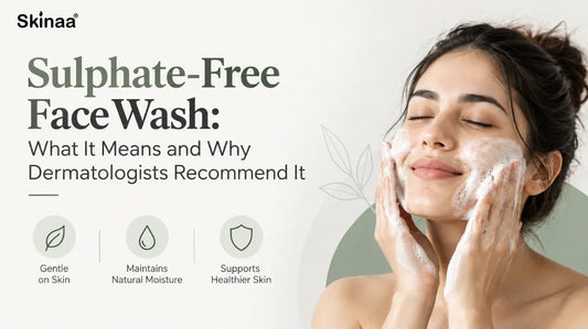 Sulphate-Free Face Wash: What It Means and Why Dermatologists Recommend It
