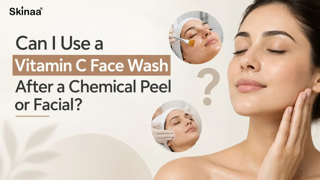 Can I Use a Vitamin C Face Wash After a Chemical Peel or Facial?