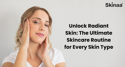 Unlock Radiant Skin: The Ultimate Skincare Routine for Every Skin Type