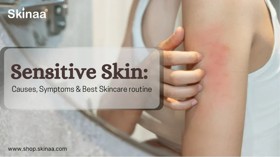 Sensitive Skin Guide 2026: Causes, Symptoms & Best Routine