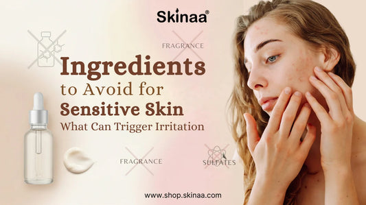Ingredients to Avoid for Sensitive Skin: What Can Trigger Irritation