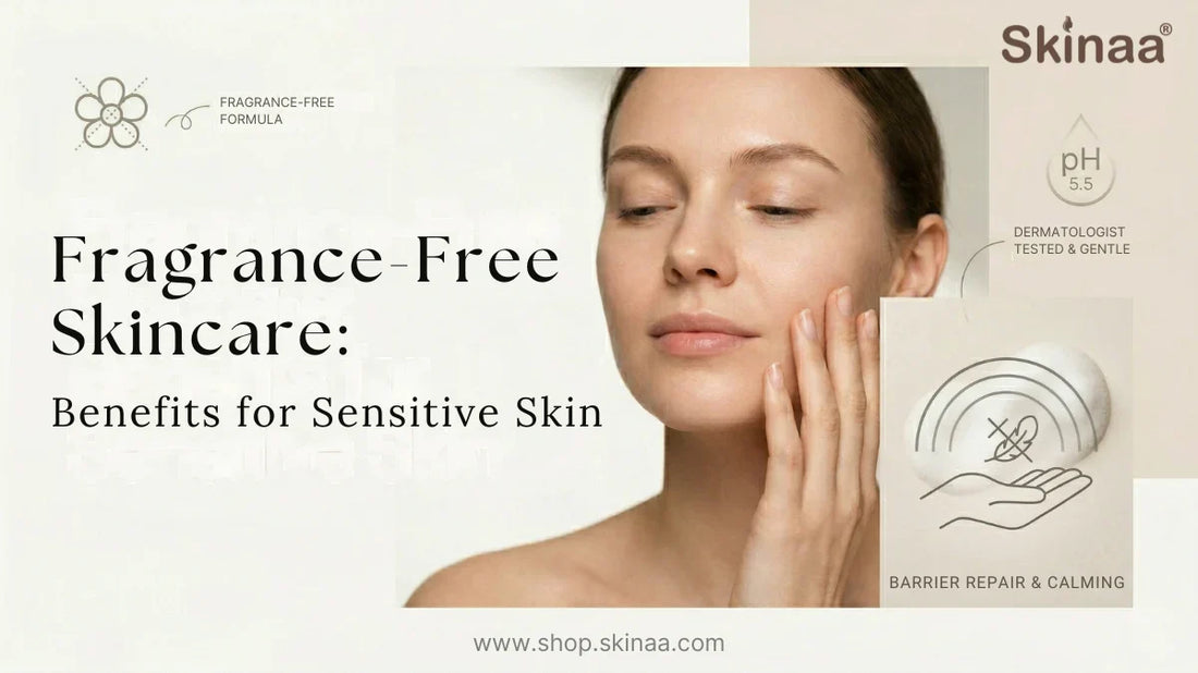 Fragrance-Free Skincare: Benefits for Sensitive Skin