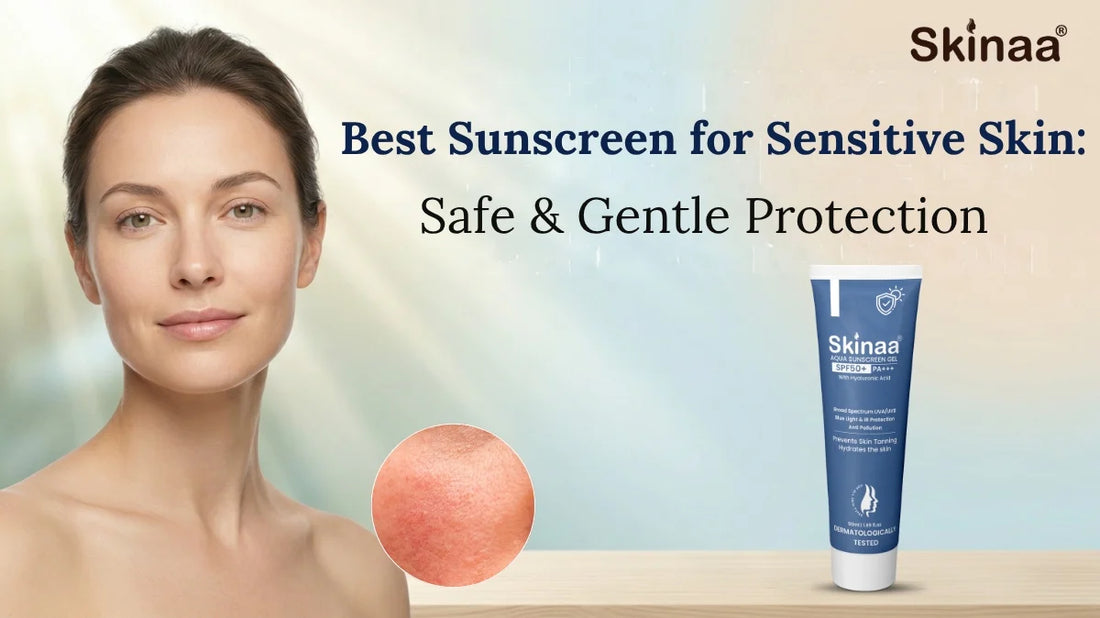 Best Sunscreen for Sensitive Skin: Safe & Gentle Protection
