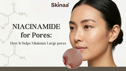 Niacinamide for Pores: How It Helps Minimize Large Pores