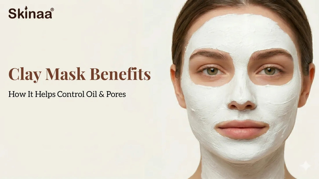 Clay Mask Benefits: How It Helps Control Oil & Pores