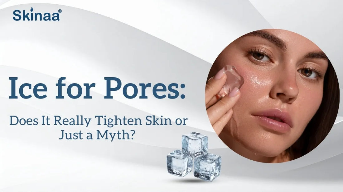 Ice for Pores: Does It Really Tighten Skin or Just a Myth?