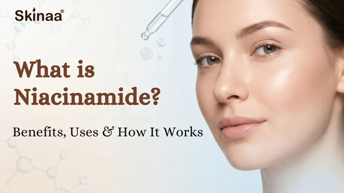 What is Niacinamide? Benefits, Uses & How It Works