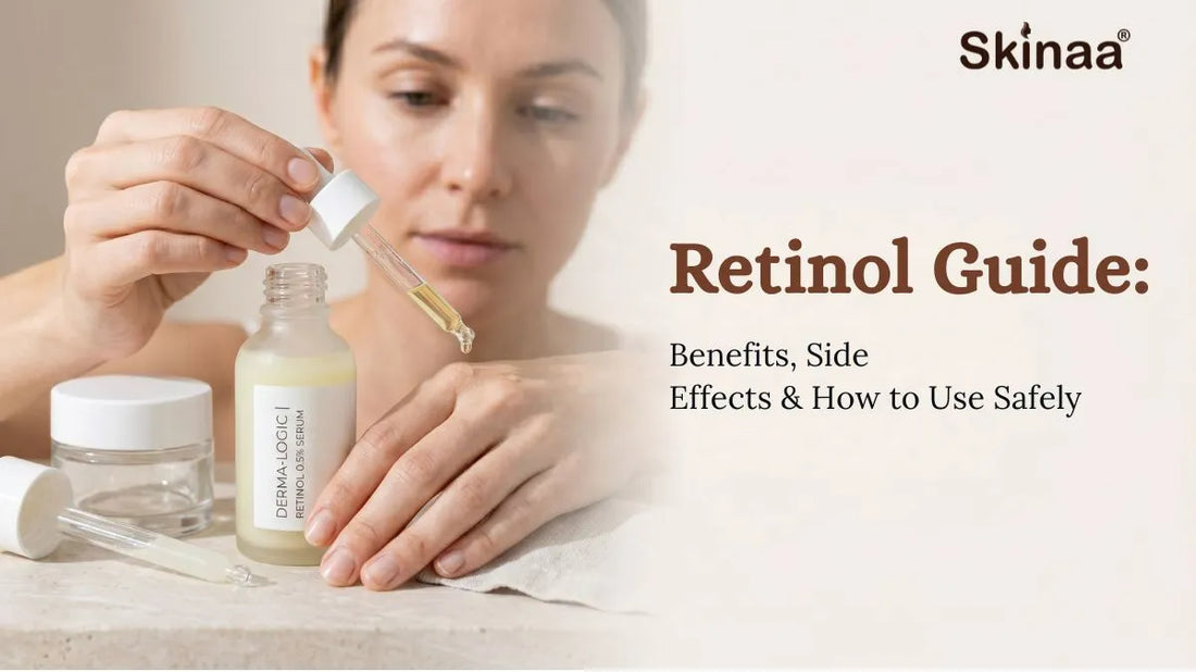 Retinol Guide: Benefits, Side Effects & How to Use Safely