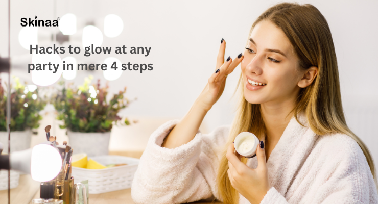 Hacks to glow at any party in mere 4 steps