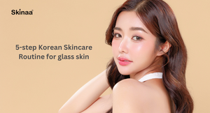 5-step Korean Skincare Routine for glass skin