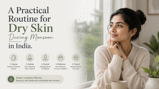 A Practical Routine for Dry Skin During Monsoon in India