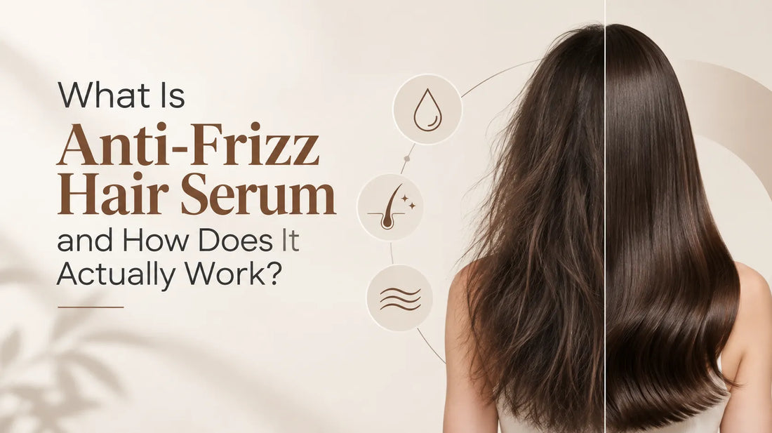 What Is Anti-Frizz Hair Serum and How Does It Actually Work?