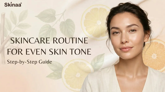 Skincare routine for even skin tone
