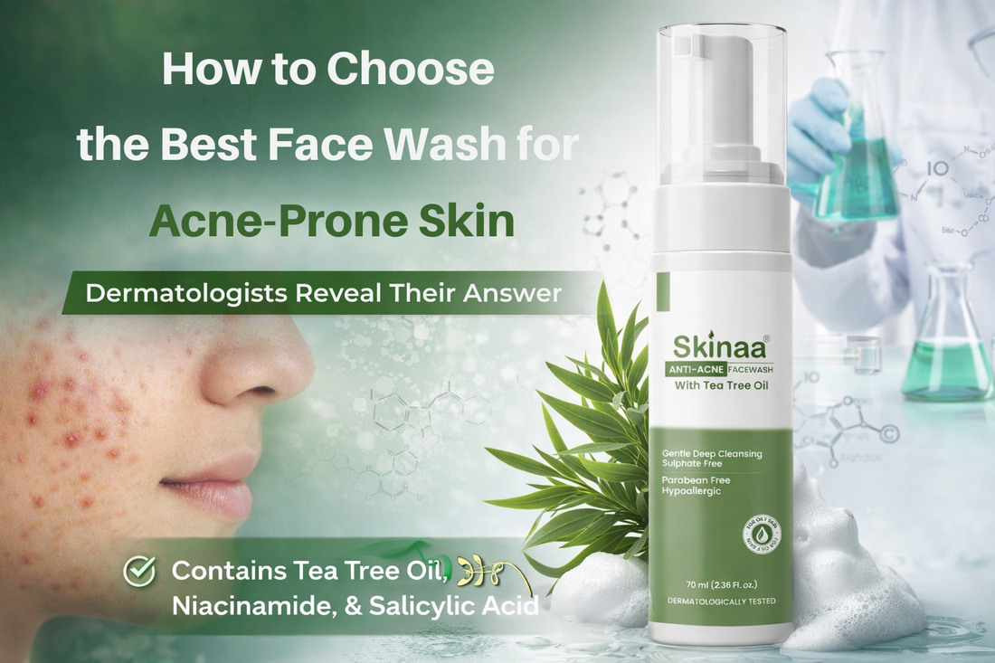 How to Choose the Best Face Wash for Acne-Prone Skin