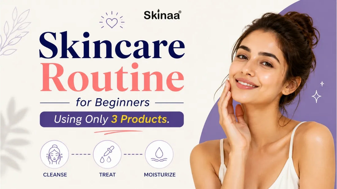 Skincare Routine for Beginners Using Only 3 Products