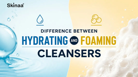 Difference Between Hydrating and Foaming Cleansers