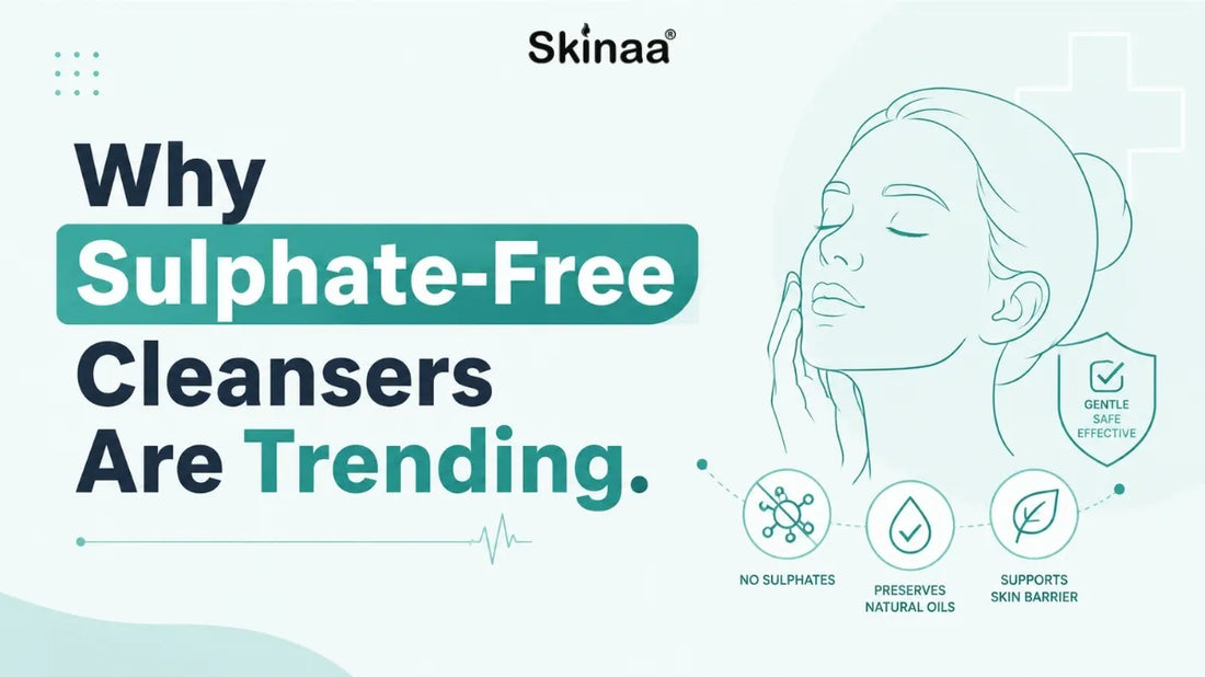 Why Sulphate-Free Cleansers Are Trending in India