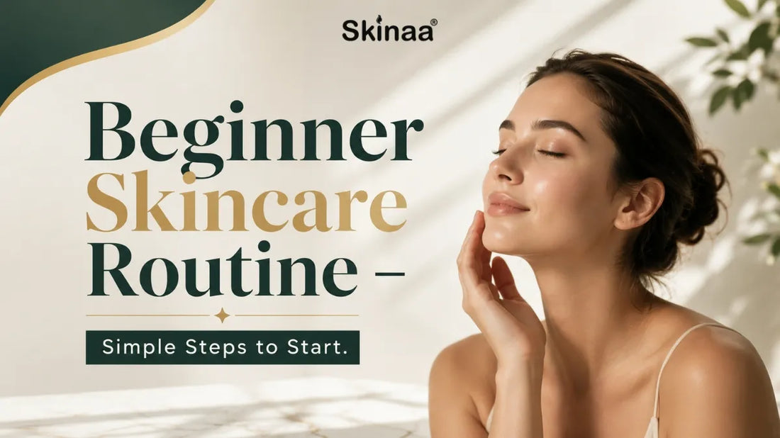 Beginner's Guide to Building a Simple Skincare Routine